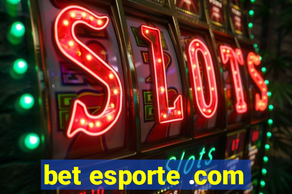 bet esporte .com