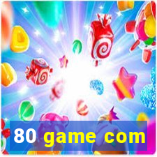 80 game com