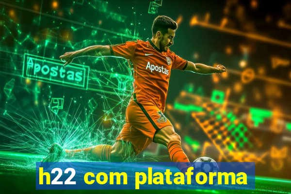 h22 com plataforma