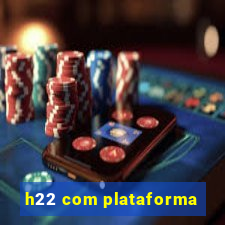 h22 com plataforma
