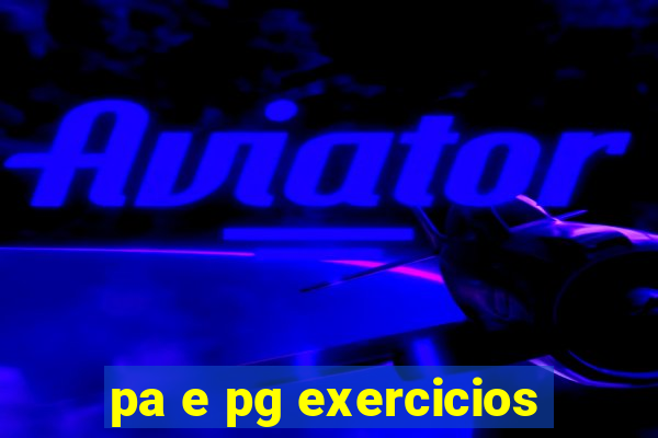 pa e pg exercicios