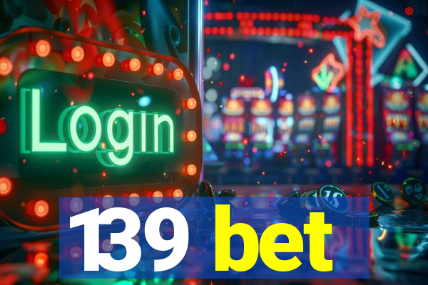 139 bet