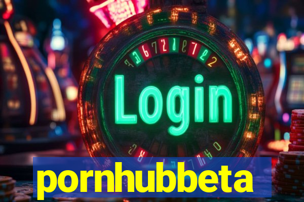 pornhubbeta