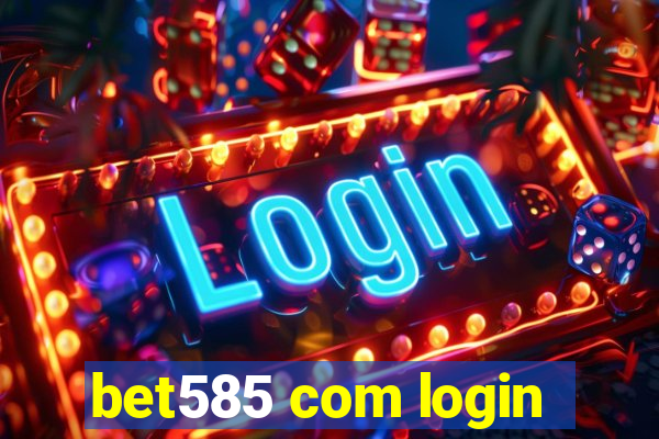 bet585 com login