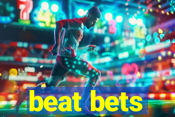beat bets