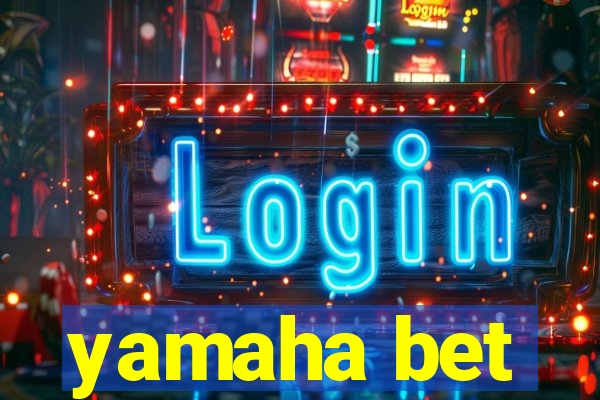 yamaha bet