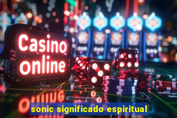 sonic significado espiritual