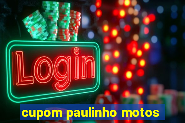 cupom paulinho motos