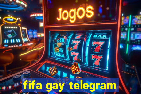 fifa gay telegram