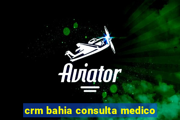 crm bahia consulta medico