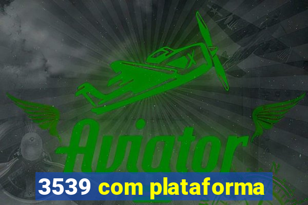 3539 com plataforma