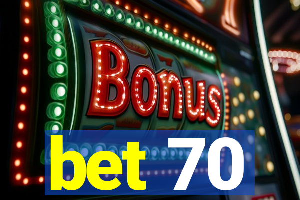 bet 70