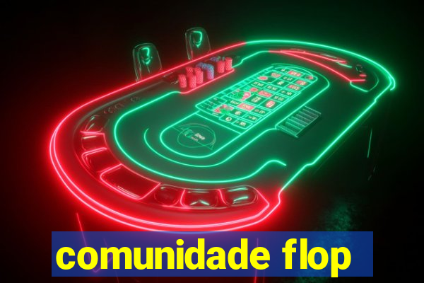 comunidade flop