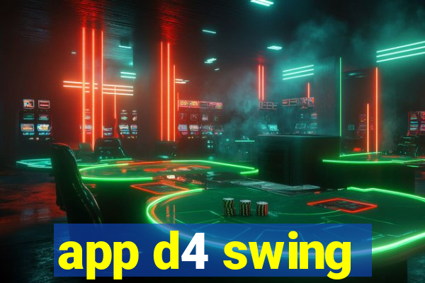 app d4 swing
