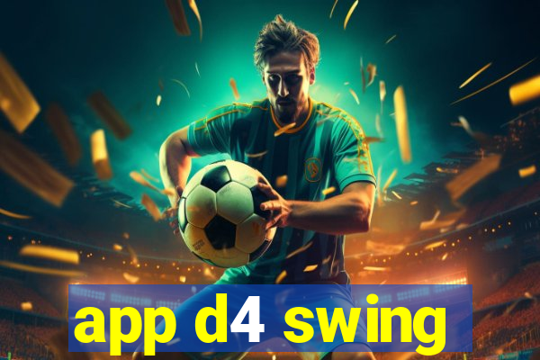 app d4 swing