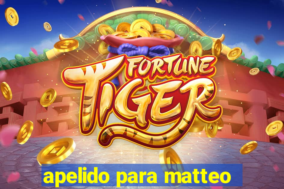 apelido para matteo
