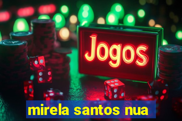 mirela santos nua