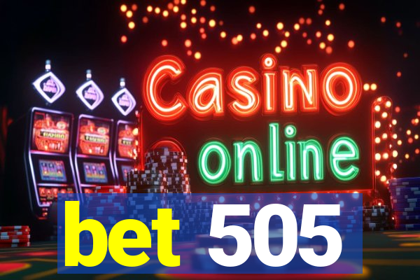 bet 505