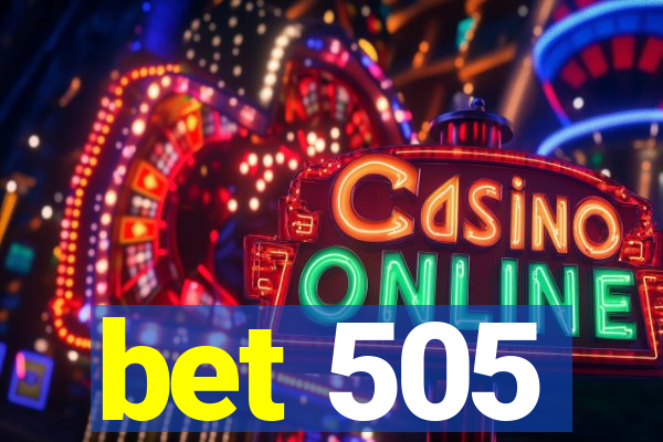 bet 505