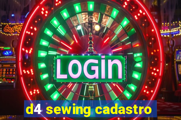 d4 sewing cadastro