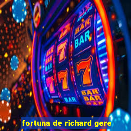 fortuna de richard gere