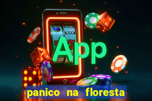 panico na floresta 2 filme completo dublado mega filmes