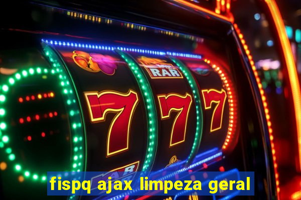 fispq ajax limpeza geral