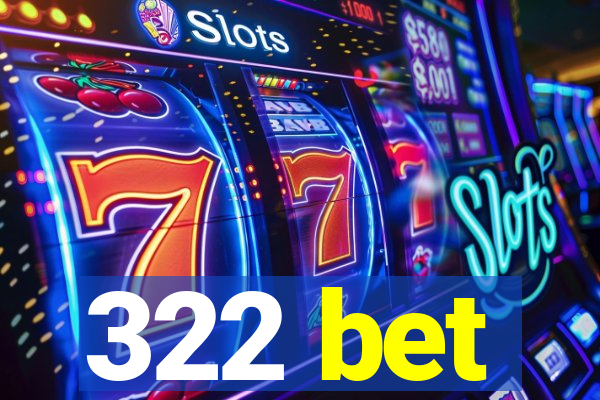 322 bet