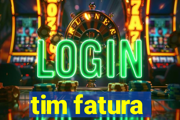 tim fatura