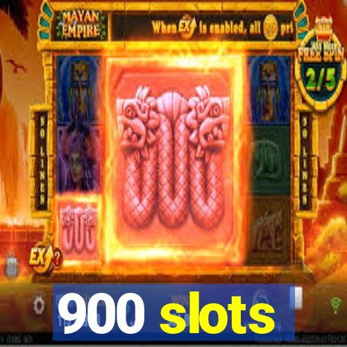 900 slots