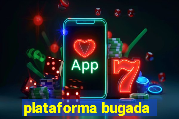 plataforma bugada