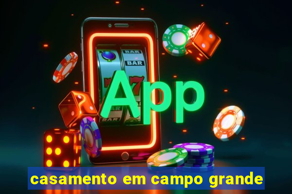 casamento em campo grande