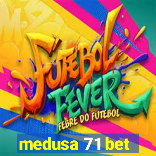 medusa 71 bet