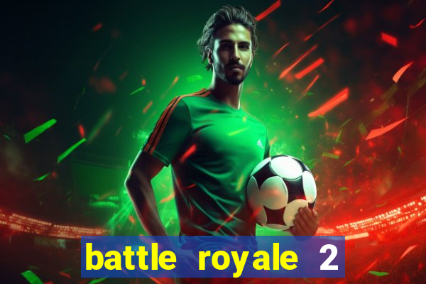 battle royale 2 filme completo dublado