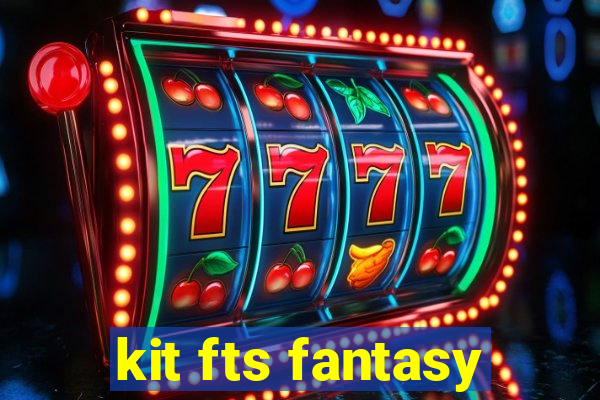 kit fts fantasy