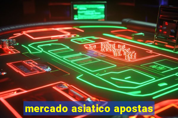 mercado asiatico apostas