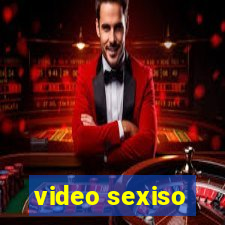 video sexiso
