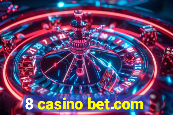 8 casino bet.com