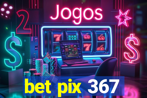 bet pix 367