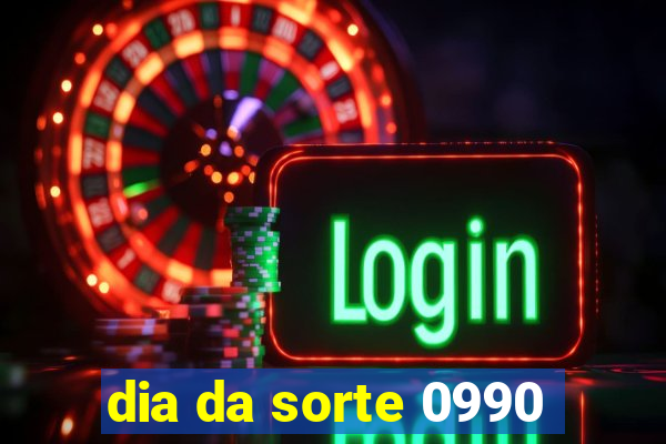 dia da sorte 0990