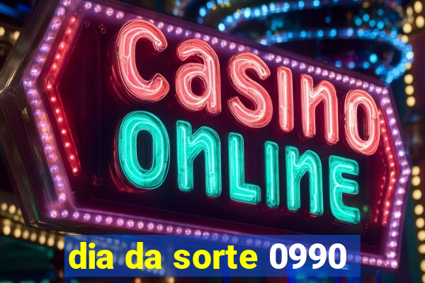 dia da sorte 0990