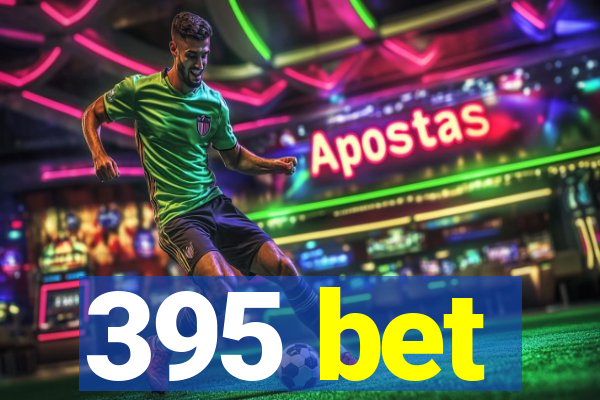 395 bet