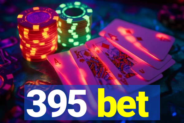 395 bet