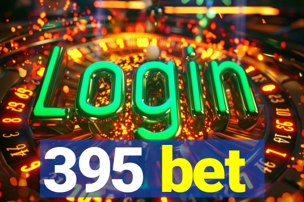 395 bet