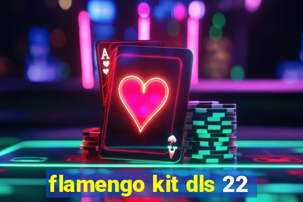 flamengo kit dls 22