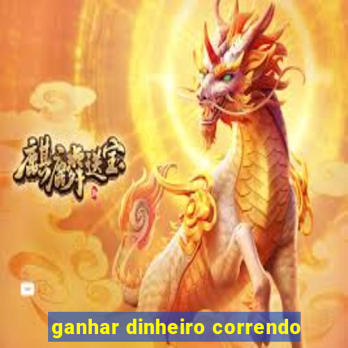ganhar dinheiro correndo