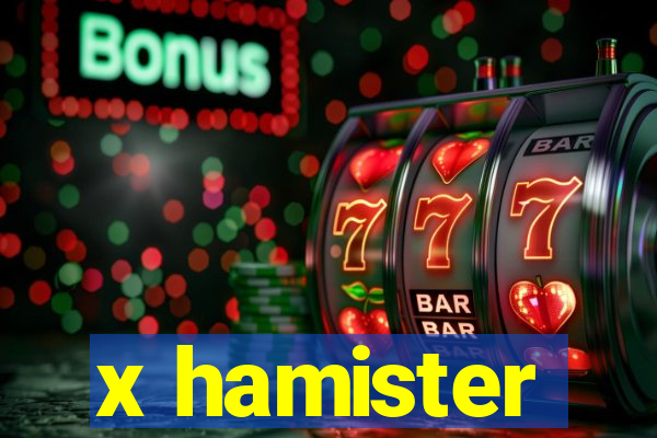 x hamister