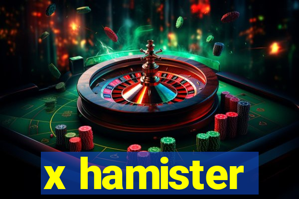 x hamister