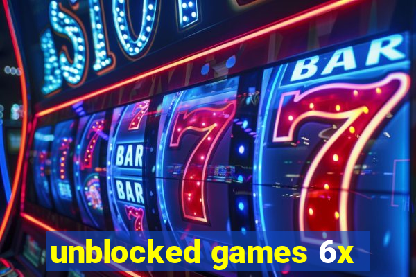 unblocked games 6x