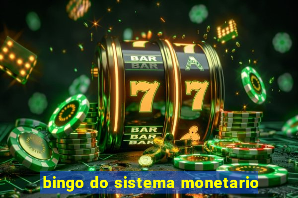 bingo do sistema monetario